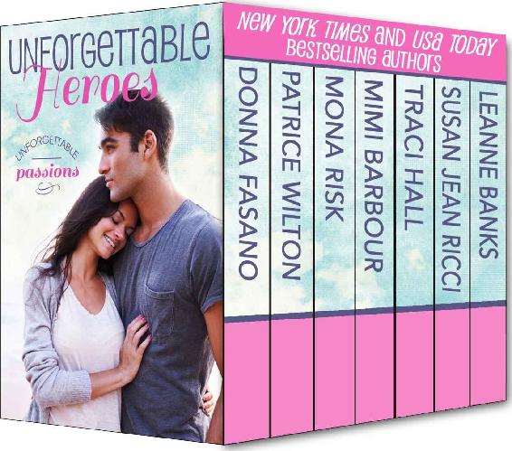 Unforgettable Heroes Unforgettable Passion Box Set Unforgettables 02 Donna Fasano Patrice Wilton Mona Risk Mimi Barbour Traci Hall Susan Jean Ricci Leanne Banks