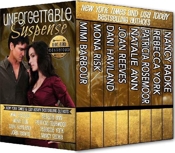 Unforgettable Suspense Hot Dangerous Box Set Unforgettables 05 Mimi Barbour Mona Risk Dani Haviland Joan Reeves Natalie Ann Patricia Rosemoor Rebecca York Nancy Radke