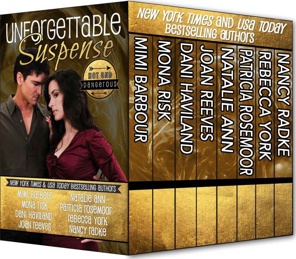 Unforgettable Suspense Hot Dangerous Box Set Unforgettables 05 Mimi Barbour Mona Risk Dani Haviland Joan Reeves Natalie Ann Patricia Rosemoor Rebecca York Nancy Radke