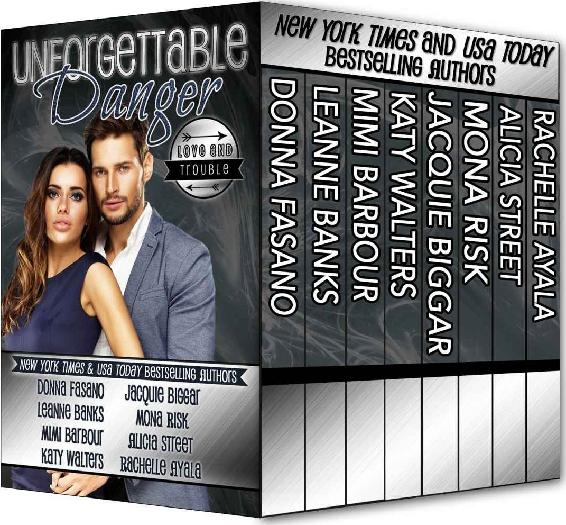Unforgettable Danger Love And Trouble Box Set Unforgettables 06 Mimi Barbour Leanne Banks Jacquie Biggar Mona Risk Alicia Street Donna Fasano Katy Walters Rachelle Ayala