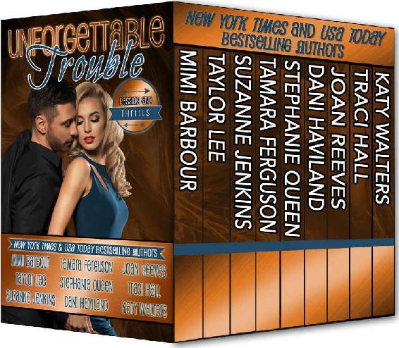 Unforgettable Trouble Passion And Thrills Box Set Unforgettables Book 07 Mimi Barbour Taylor Lee Suzanne Jenkins Tamara Ferguson Dani Haviland Joan Reeves Traci Hall Katy Walters