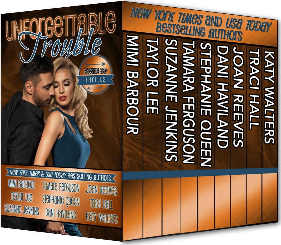 Unforgettable Trouble Passion And Thrills Box Set Unforgettables Book 07 Mimi Barbour Taylor Lee Suzanne Jenkins Tamara Ferguson Dani Haviland Joan Reeves Traci Hall Katy Walters