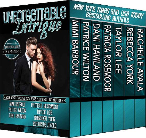 Unforgettable Intrigue Deceptions And Temptations Box Set Unforgettables 13 Mimi Barbour Patrice Wilton Dani Haviland Patricia Rosemoor Taylor Lee Rebecca York Rachelle Ayalla
