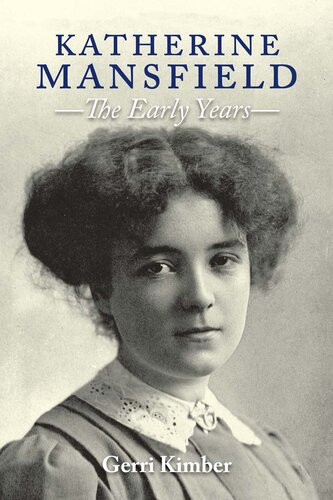 Katherine Mansfield The Early Years Kimber Gerri