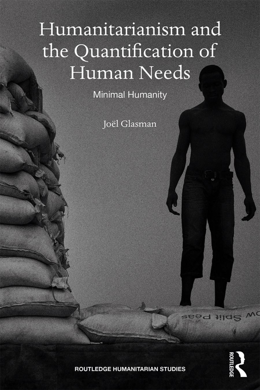 Humanitarianism And The Quantification Of Human Needs Minimal Humanity Jol Glasman