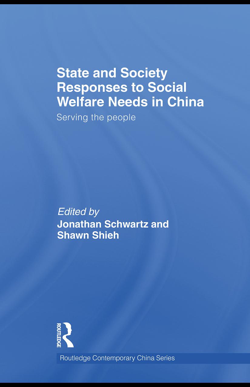 State And Society Responses To Social Welfare Needs In China Serving The People Jonathan Schwartz