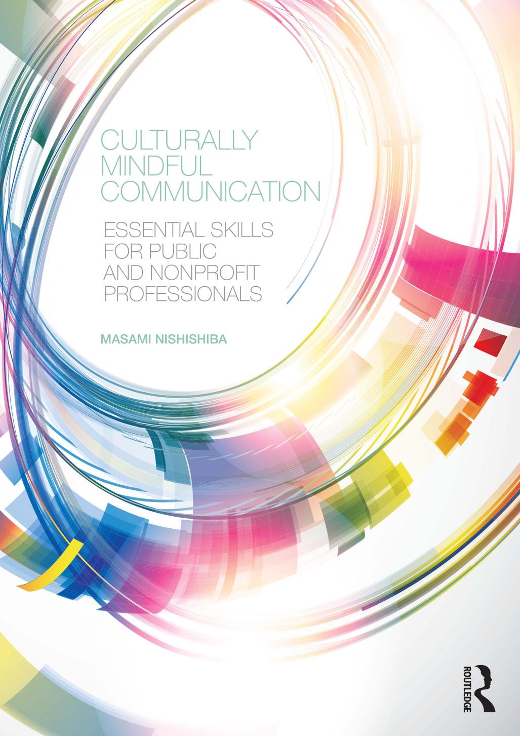 Culturally Mindful Communication Essential Skills For Public And Nonprofit Professionals Masami Nishishiba