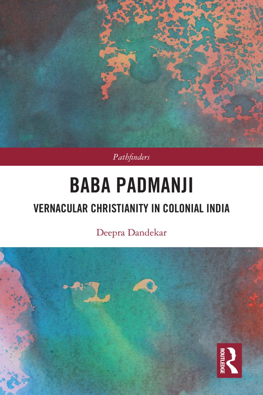 Baba Padmanji Vernacular Christianity In Colonial India Deepra Dandekar