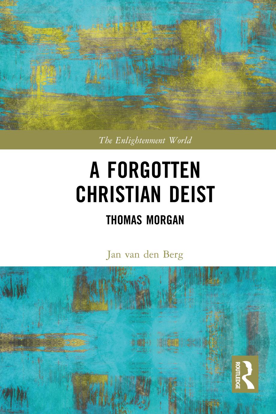 A Forgotten Christian Deist Thomas Morgan Jan Van Den Berg