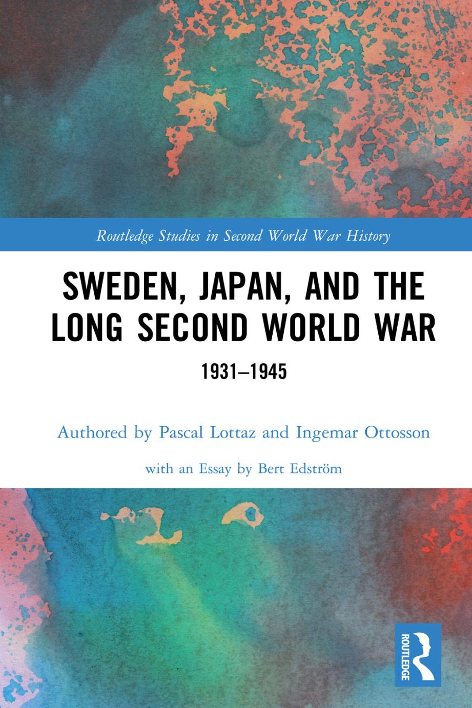 Sweden Japan And The Long Second World War 19311945 1st Edition Pascal Lottaz Ingemar Ottosson