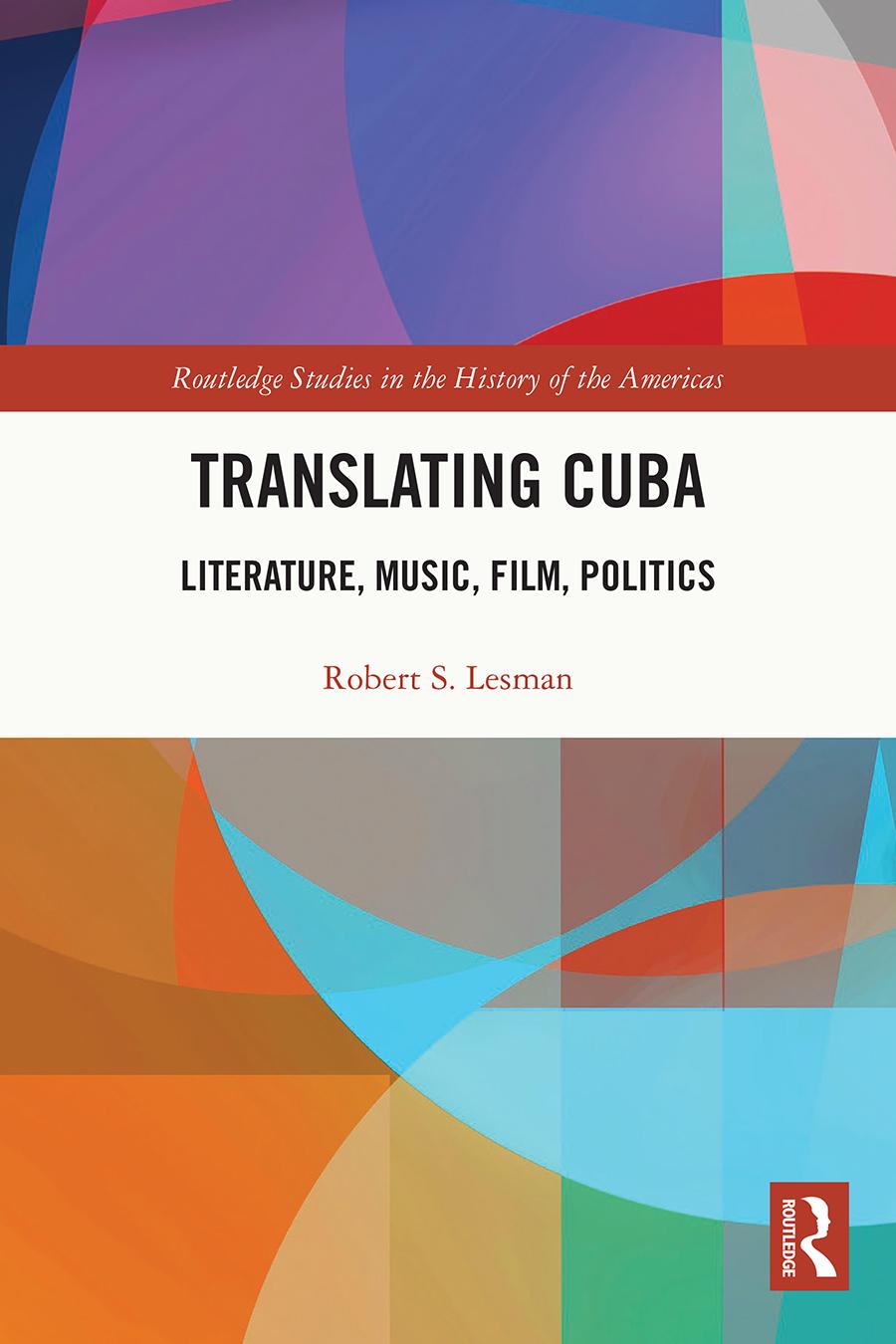 Translating Cuba Literature Music Film Politics Robert S Lesman