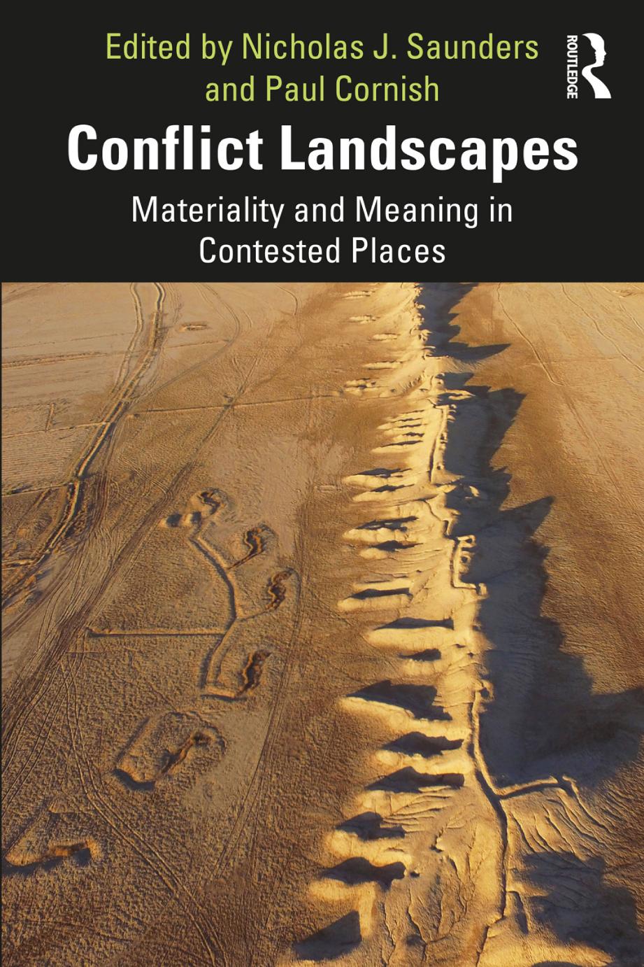 Conflict Landscapes Materiality And Meaning In Contested Places Nicholas J Saunders Paul Cornish