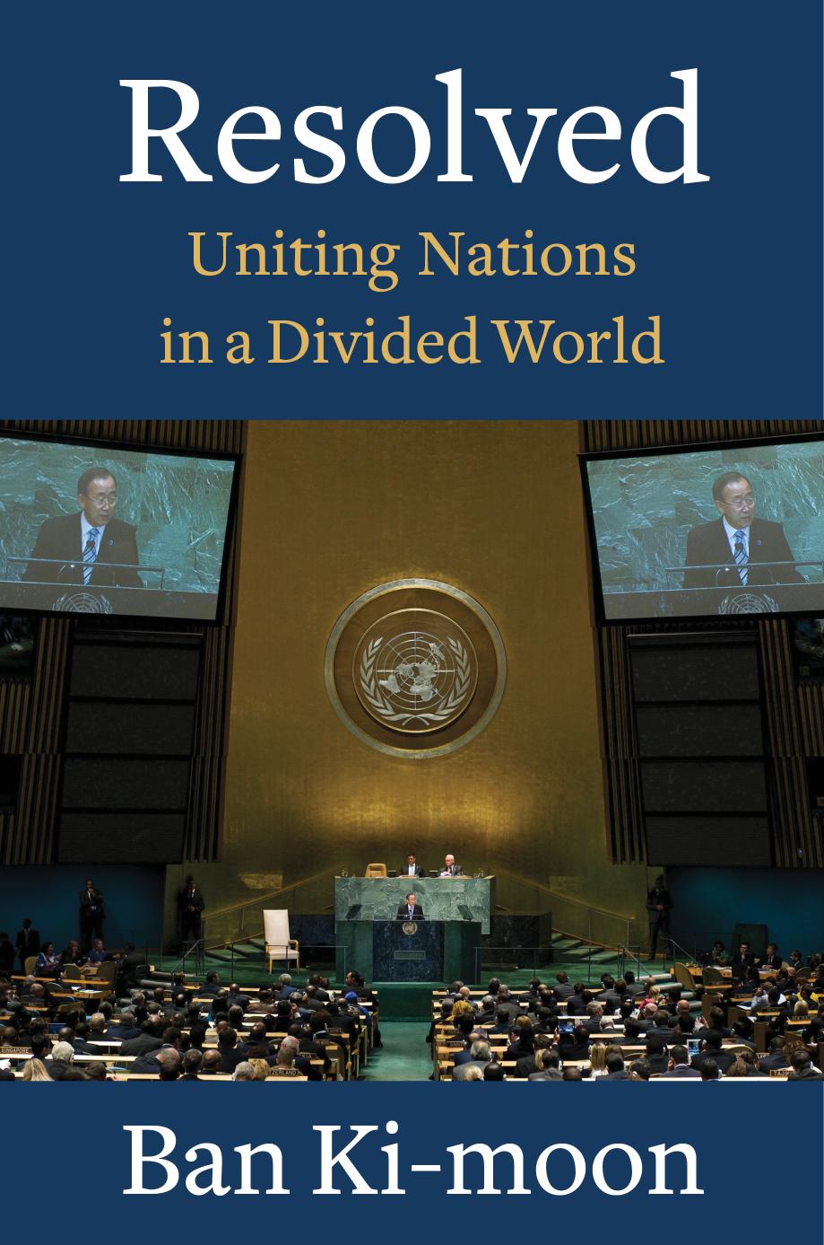 Resolved Uniting Nations In A Divided World Ban Kimoon