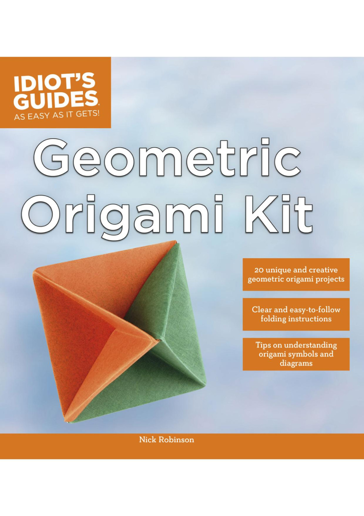 Idiots Guides Geometric Origami Kit Nick Robinson
