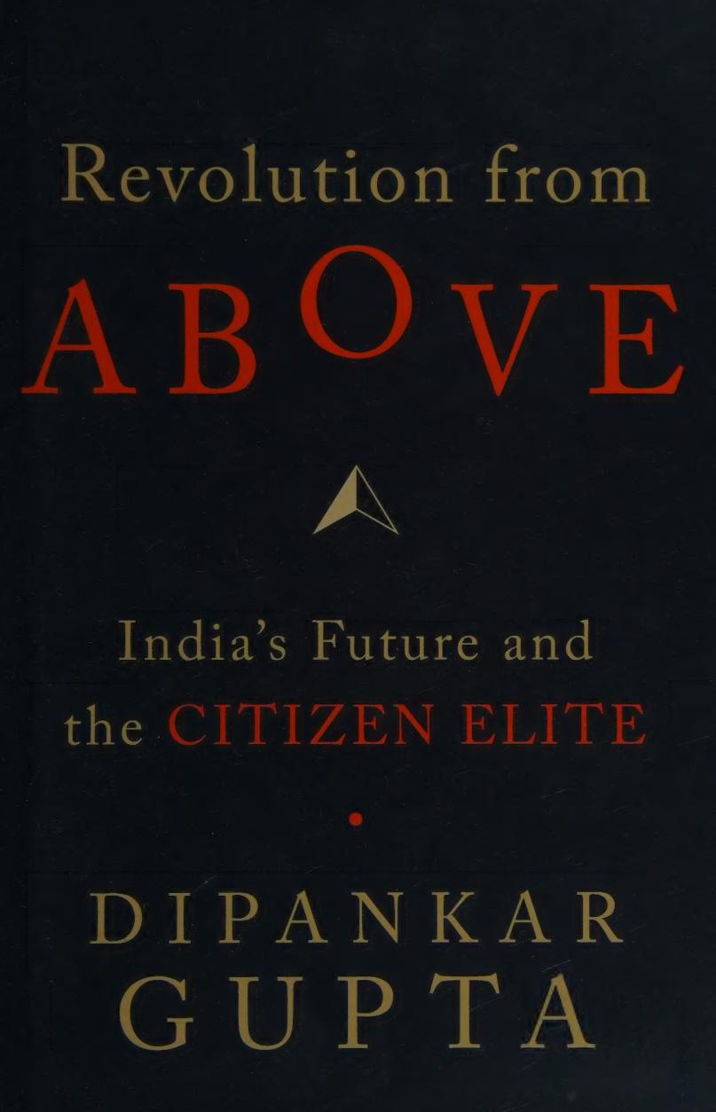 Revolution From Above Indias Future And The Citizen Elite Dipankar Gupta