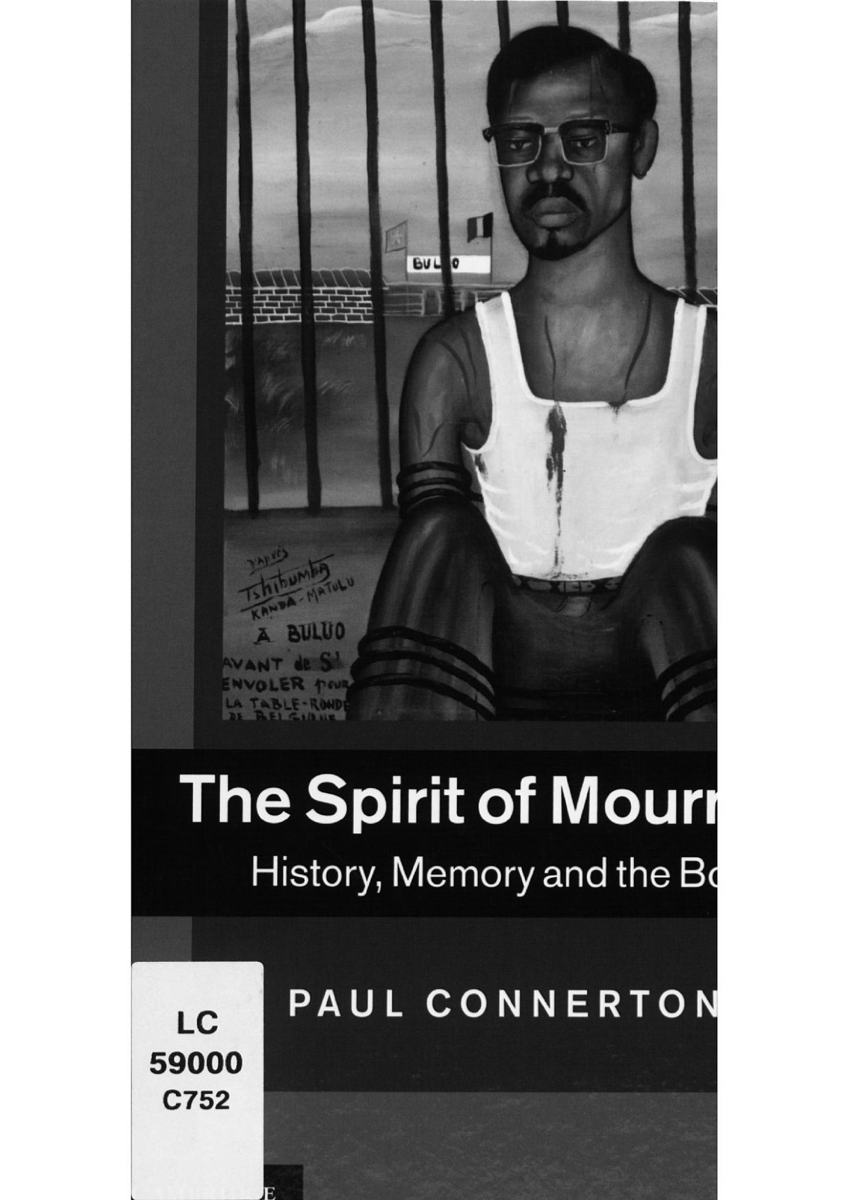 The Spirit Of Mourning History Memory And The Body 1st Edition Paul Connerton