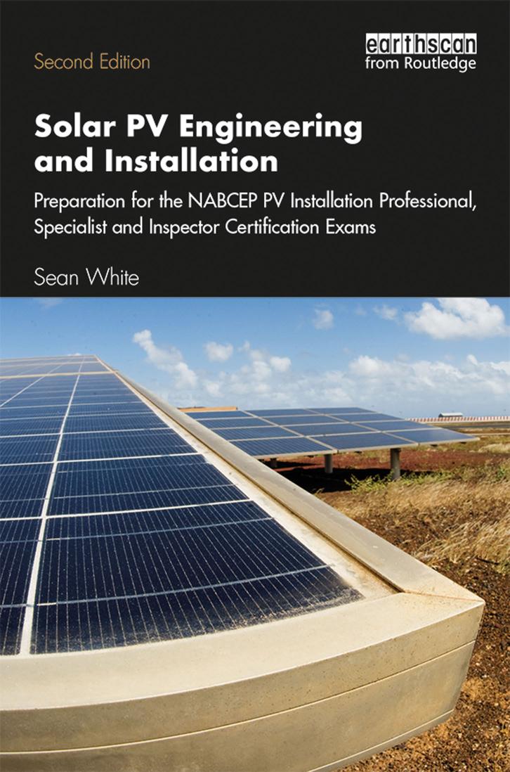 Solar Pv Engineering And Installation Preparation For The Nabcep Pv Installation Professional Specialist And Inspector Certification Exams 2nd Edition Sean White