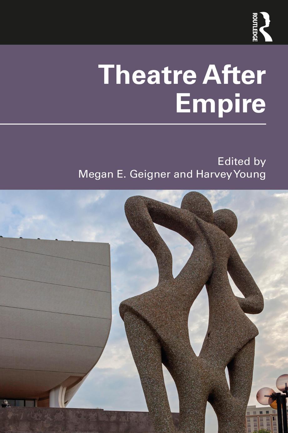 Theatre After Empire Megan E Geigner Harvey Young