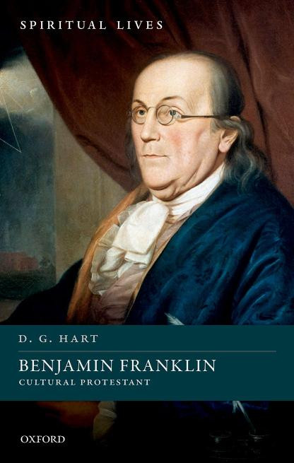 Benjamin Franklin Cultural Protestant D G Hart