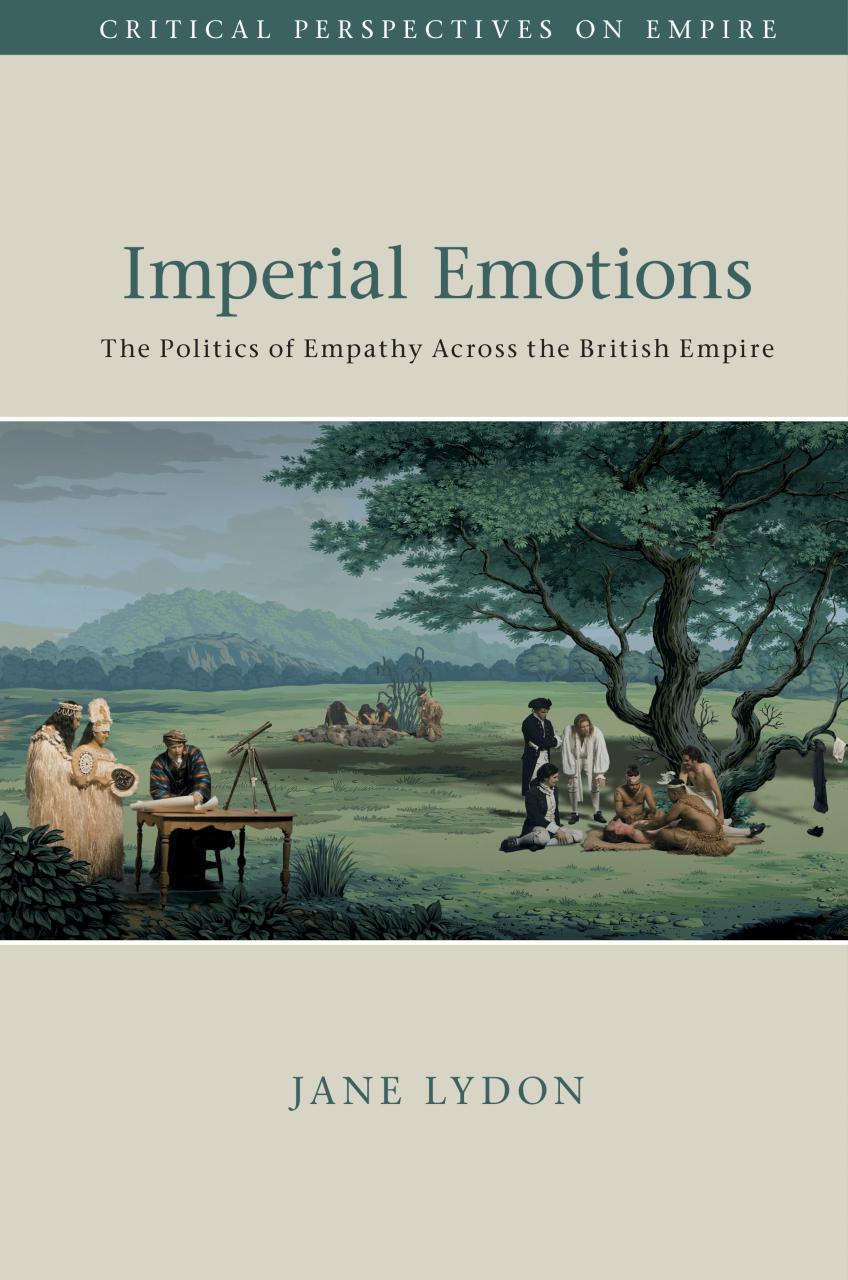 Imperial Emotions The Politics Of Empathy Across The British Empire Jane Lydon