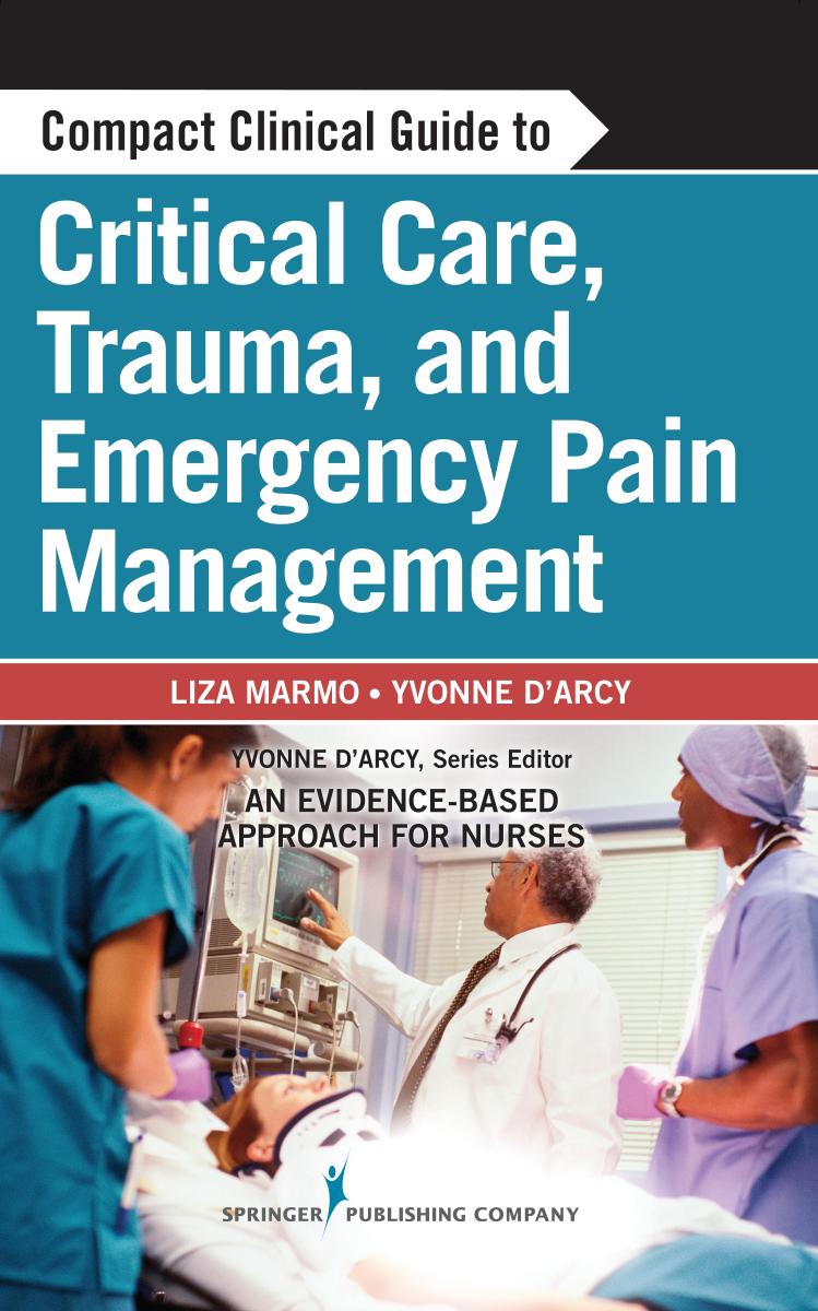 Compact Clinical Guide To Critical Care Trauma And Emergency Pain Management An Evidencebased Approach For Nurses 1st Liza Marmo