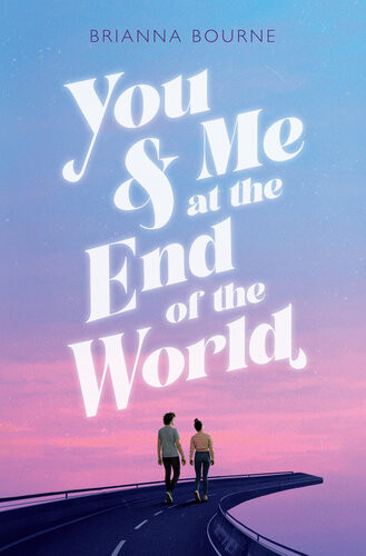 You Me At The End Of The World Brianna Bourne