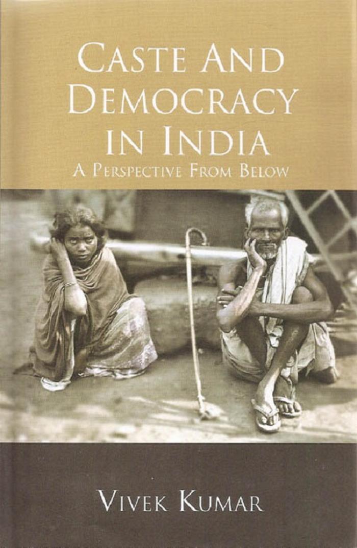 Caste And Democracy In India A Perspective From Below Vivek Kumar