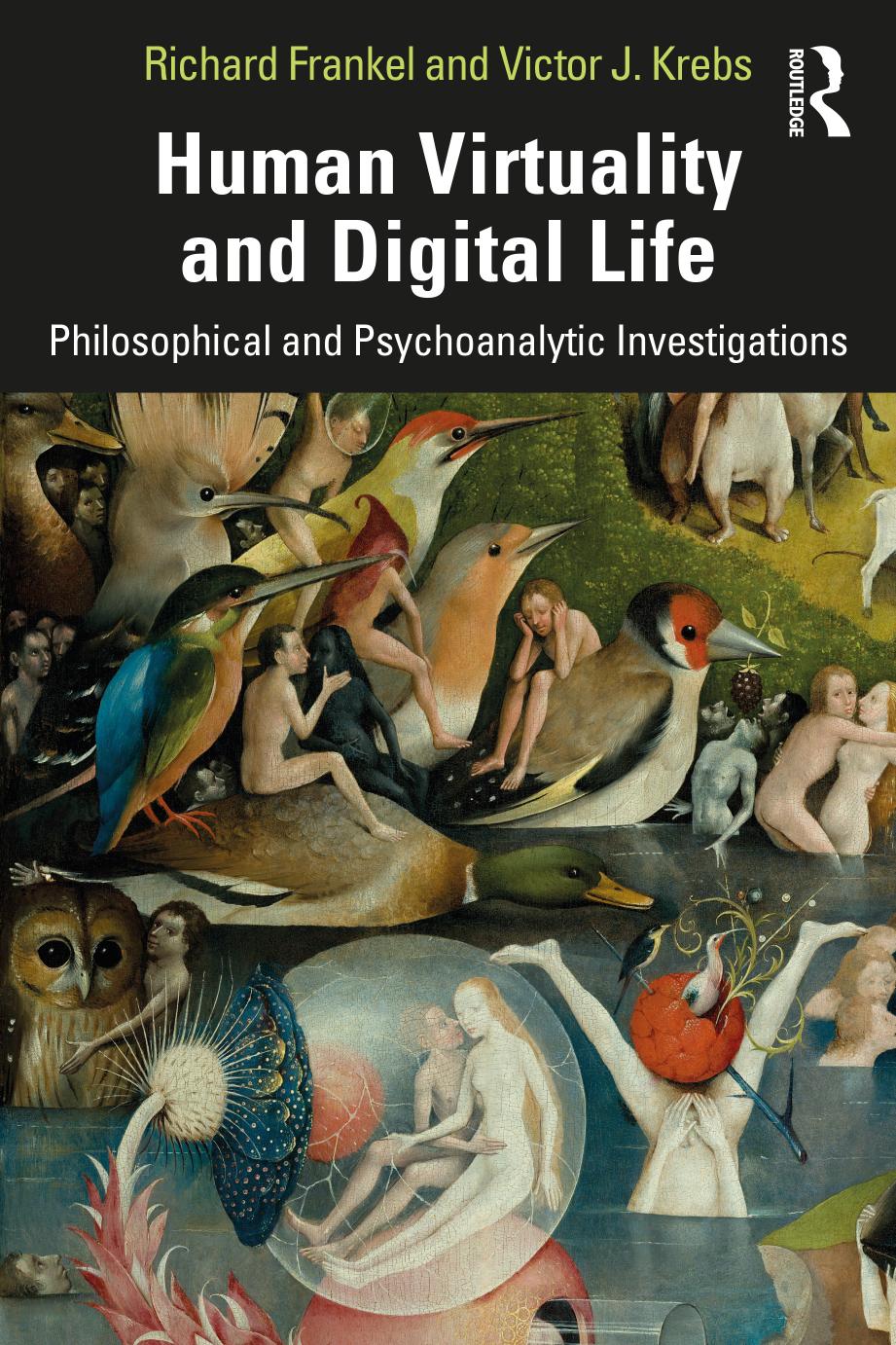 Human Virtuality And Digital Life Philosophical And Psychoanalytic Investigations Richard Frankel