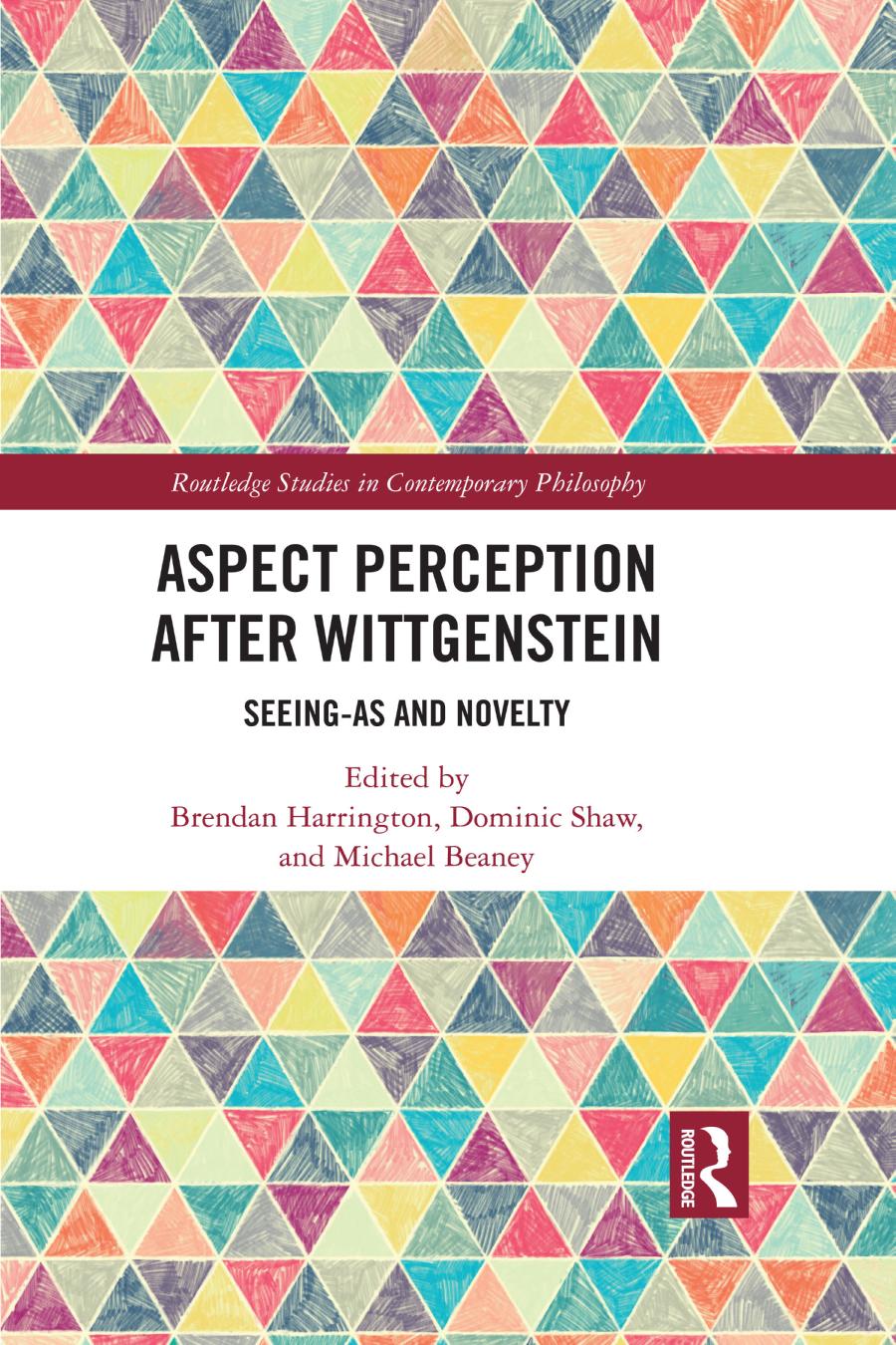 Aspect Perception After Wittgenstein Seeingas And Novelty Michael Beaney