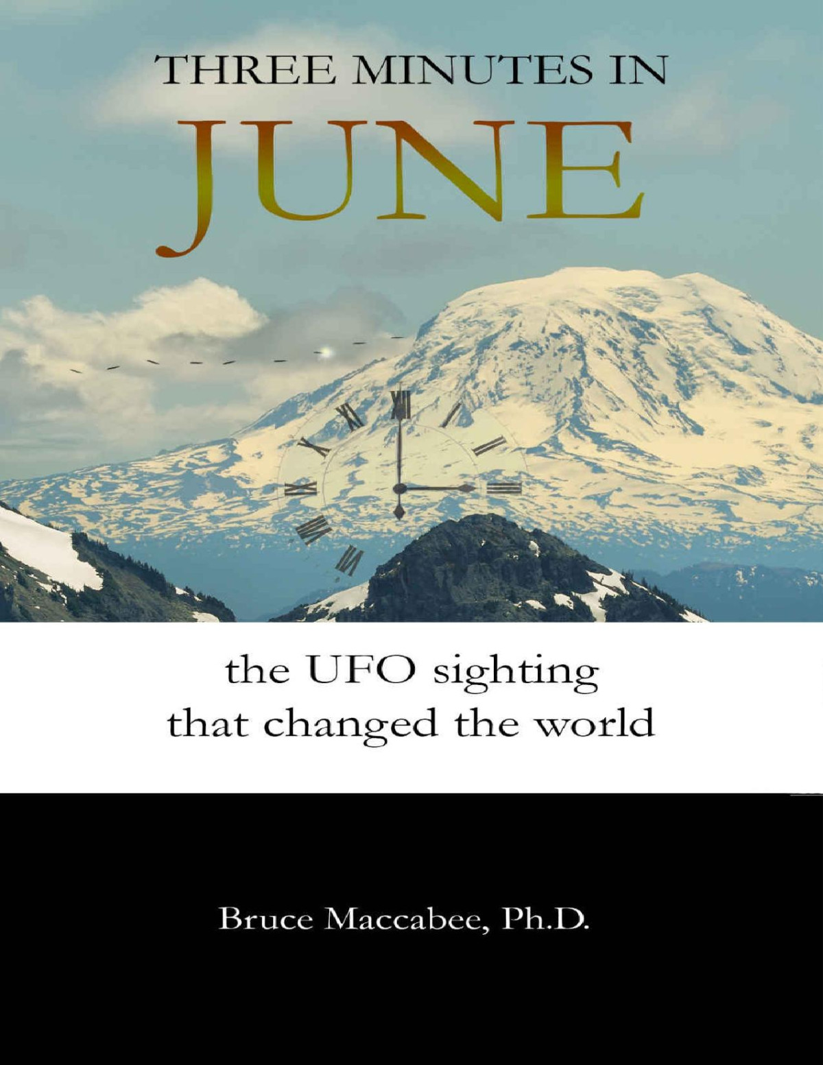 Three Minutes In June The Ufo Sighting That Changed The World Bruce Maccabee