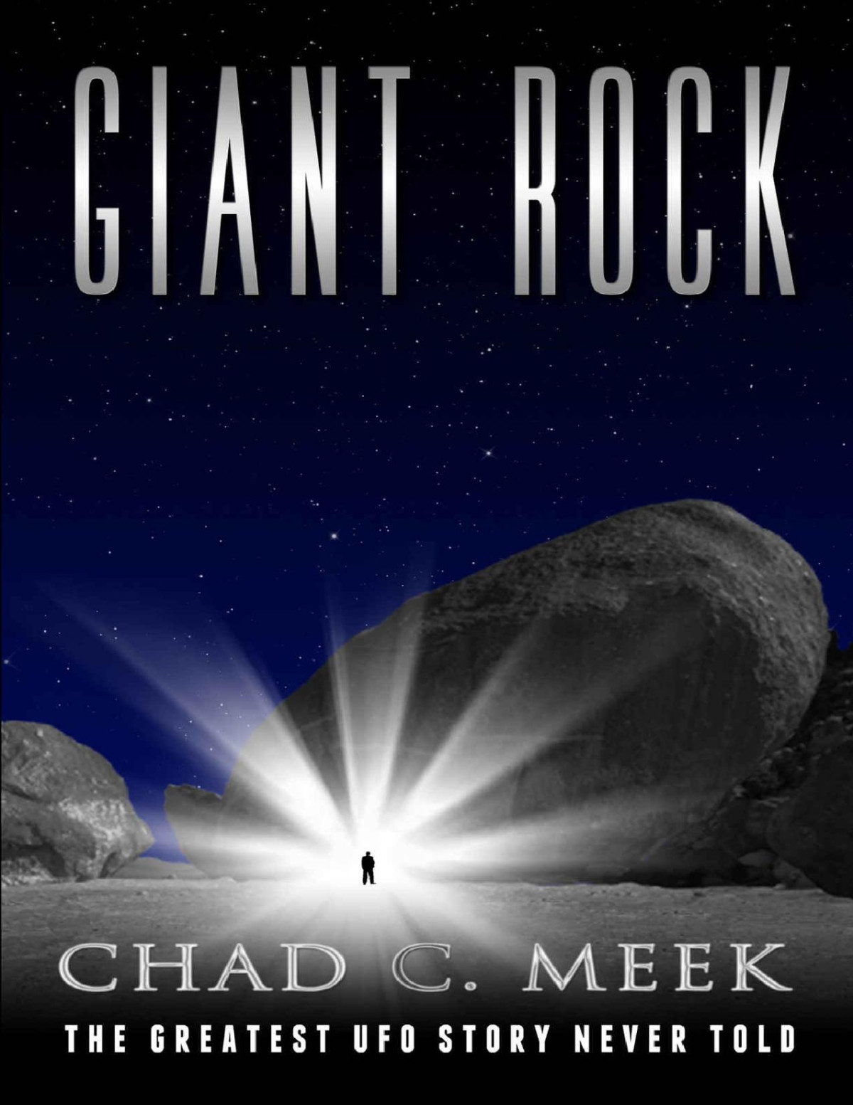 Giant Rock The Greatest Ufo Story Never Told Chad C Meek