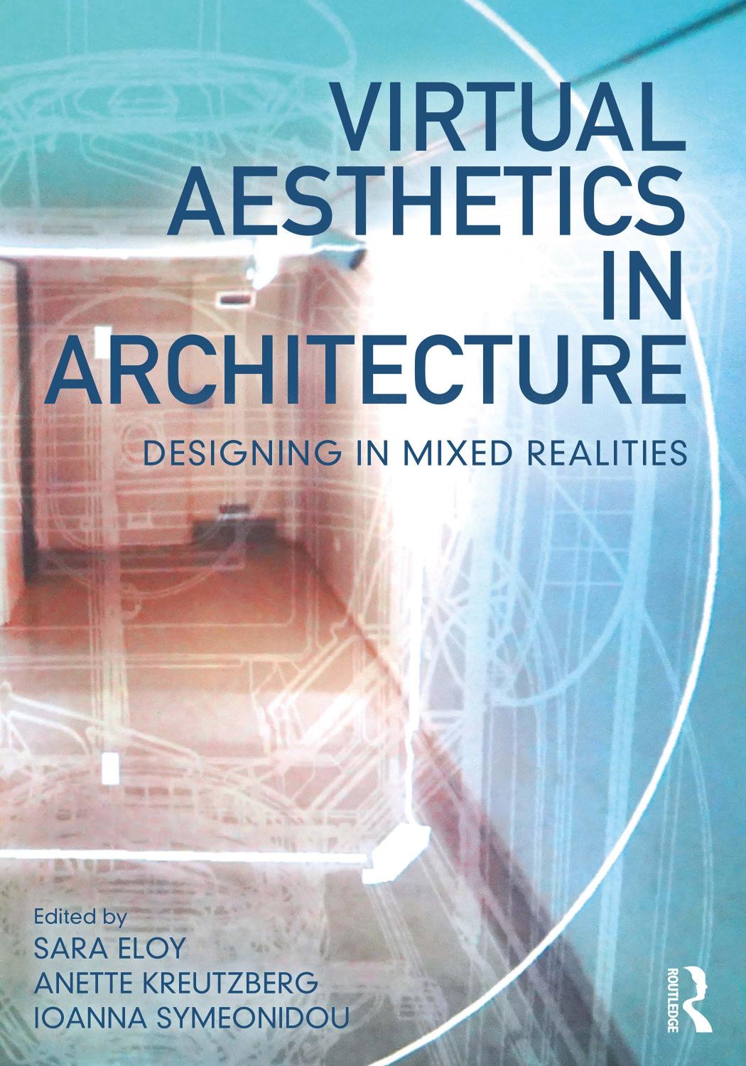 Virtual Aesthetics In Architecture Designing In Mixed Realities Sara Eloy