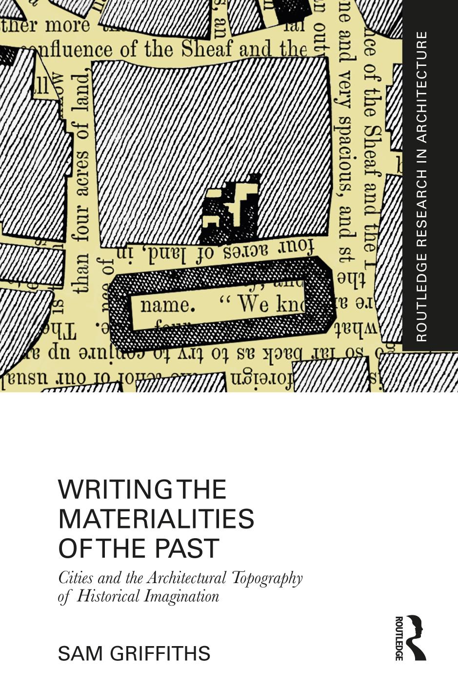 Writing The Materialities Of The Past Cities And The Architectural Topography Of Historical Imagination Sam Griffiths