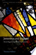 Jansenism And England Moral Rigorism Across The Confessions Oxford Theology And Religion Monographs Palmer