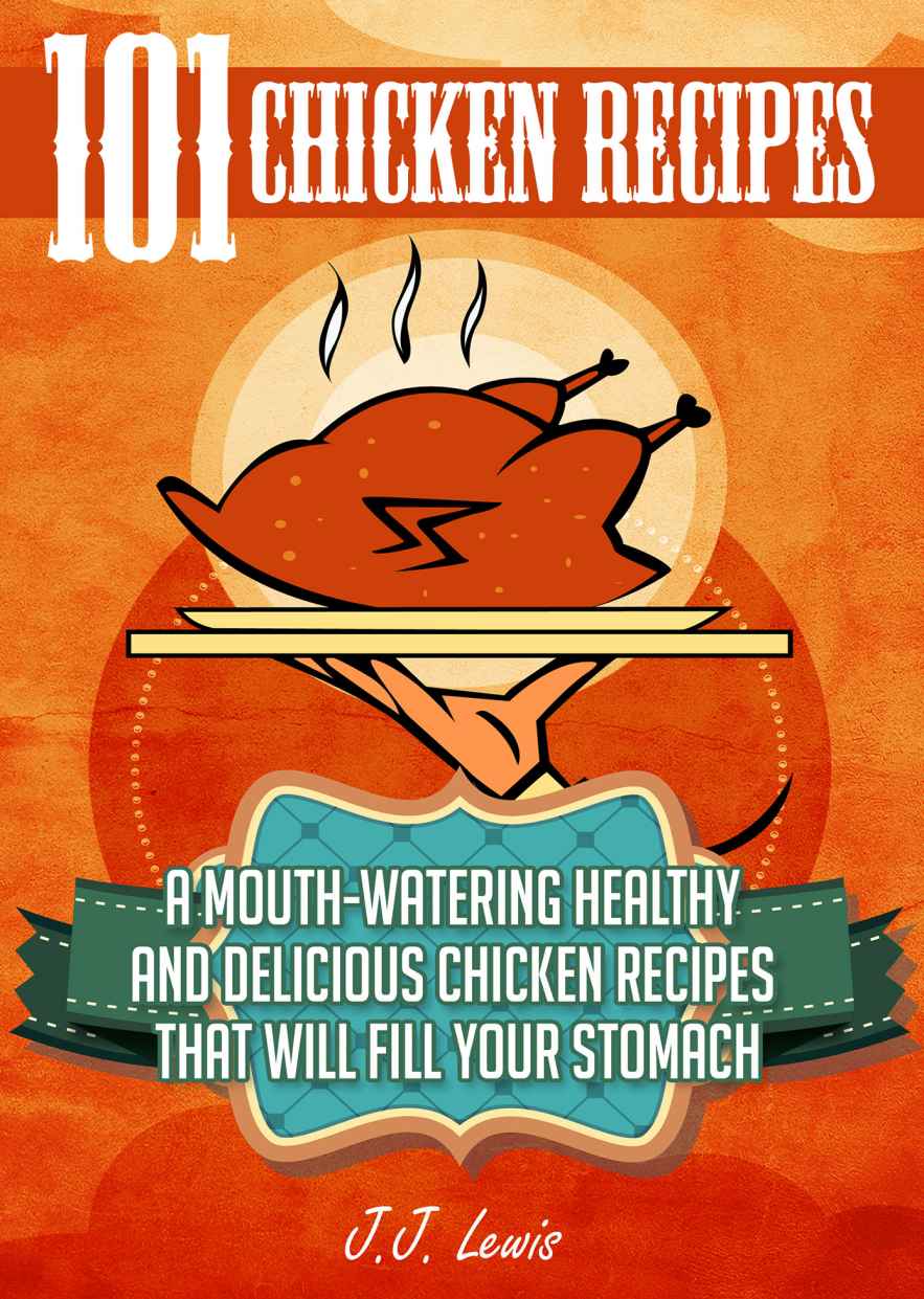 101 Chicken Recipes Jj Lewis