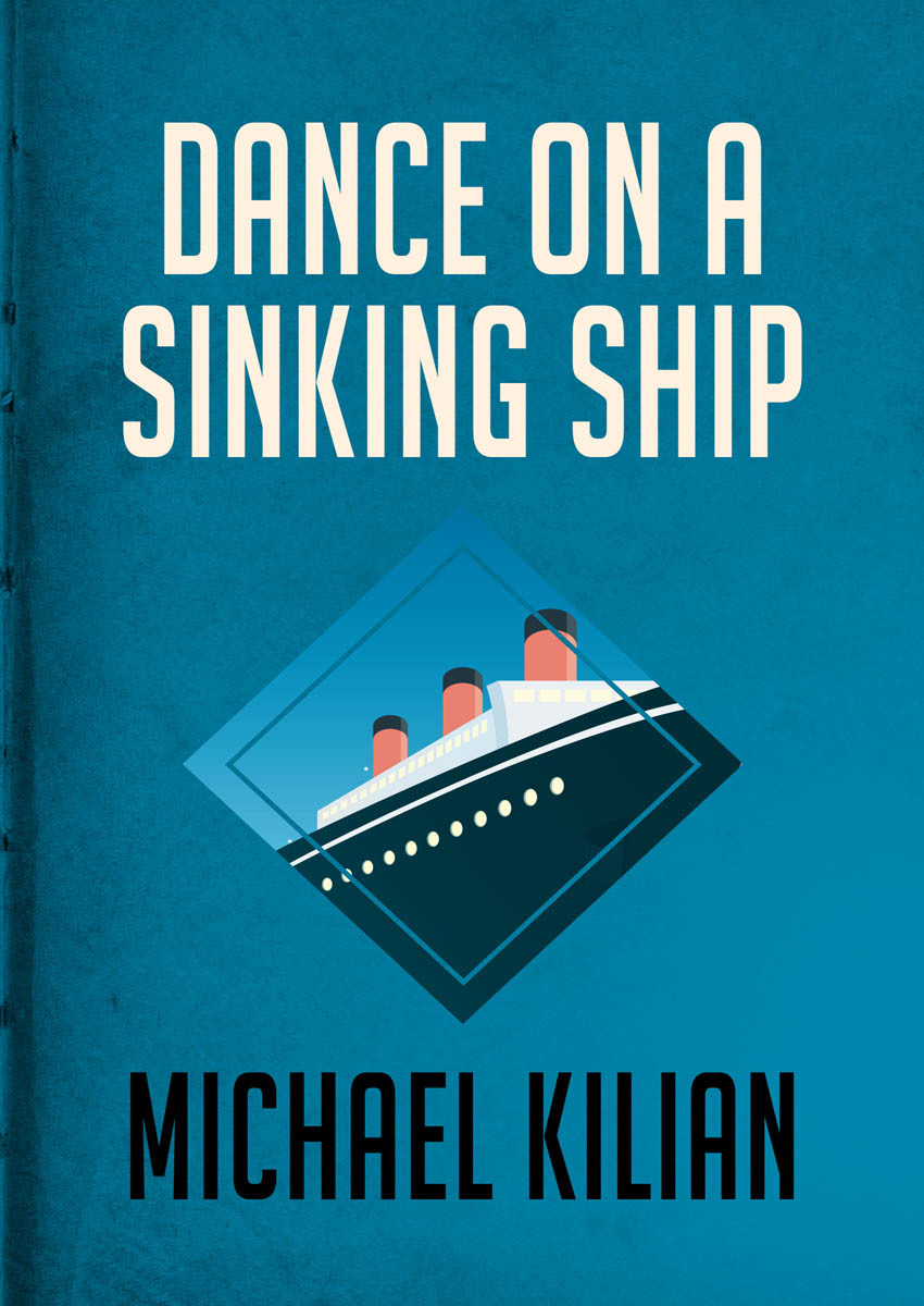 Dance On A Sinking Ship Michael Kilian