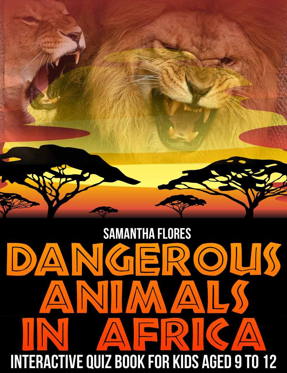 Dangerous Animals In Africa Samantha Flores