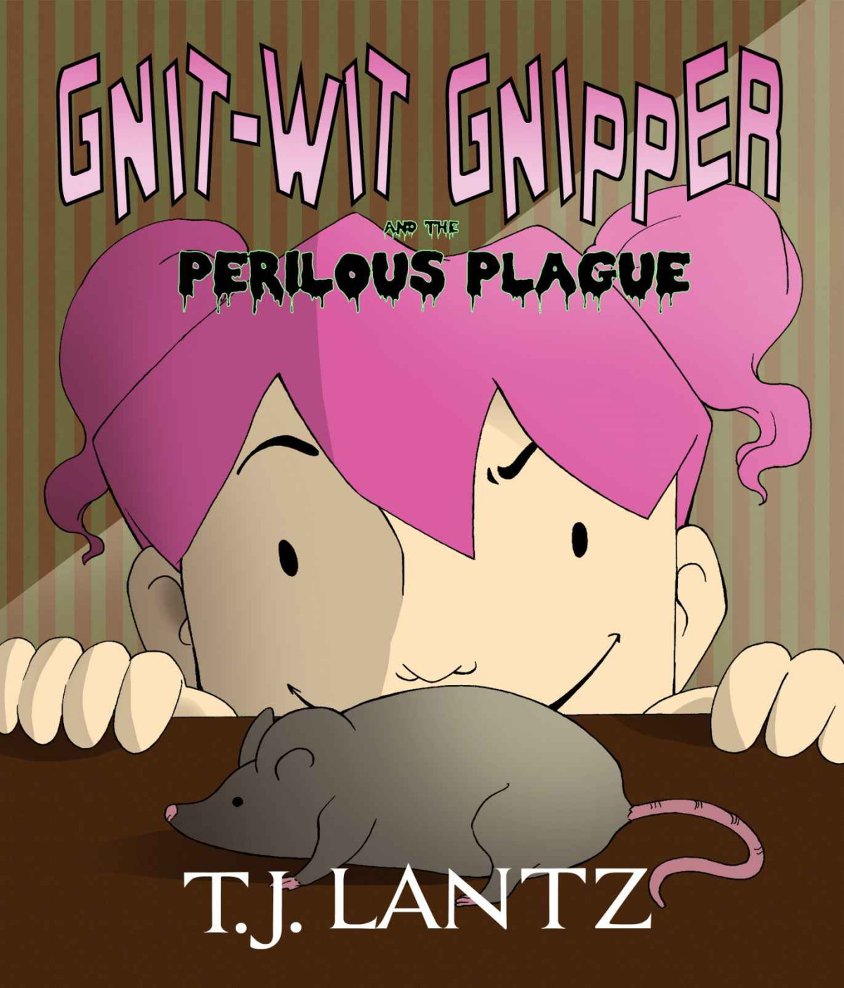 Gnitwit Gnipper And The Perilous Plague Tj Lantz