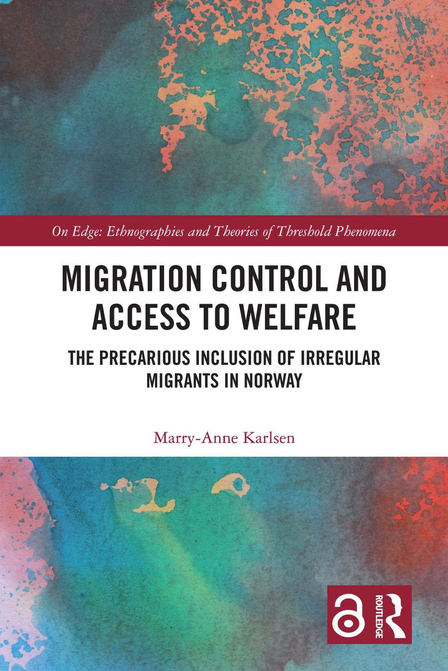 Migration Control And Access To Welfare The Precarious Inclusion Of Irregular Migrants In Norway Marryanne Karlsen