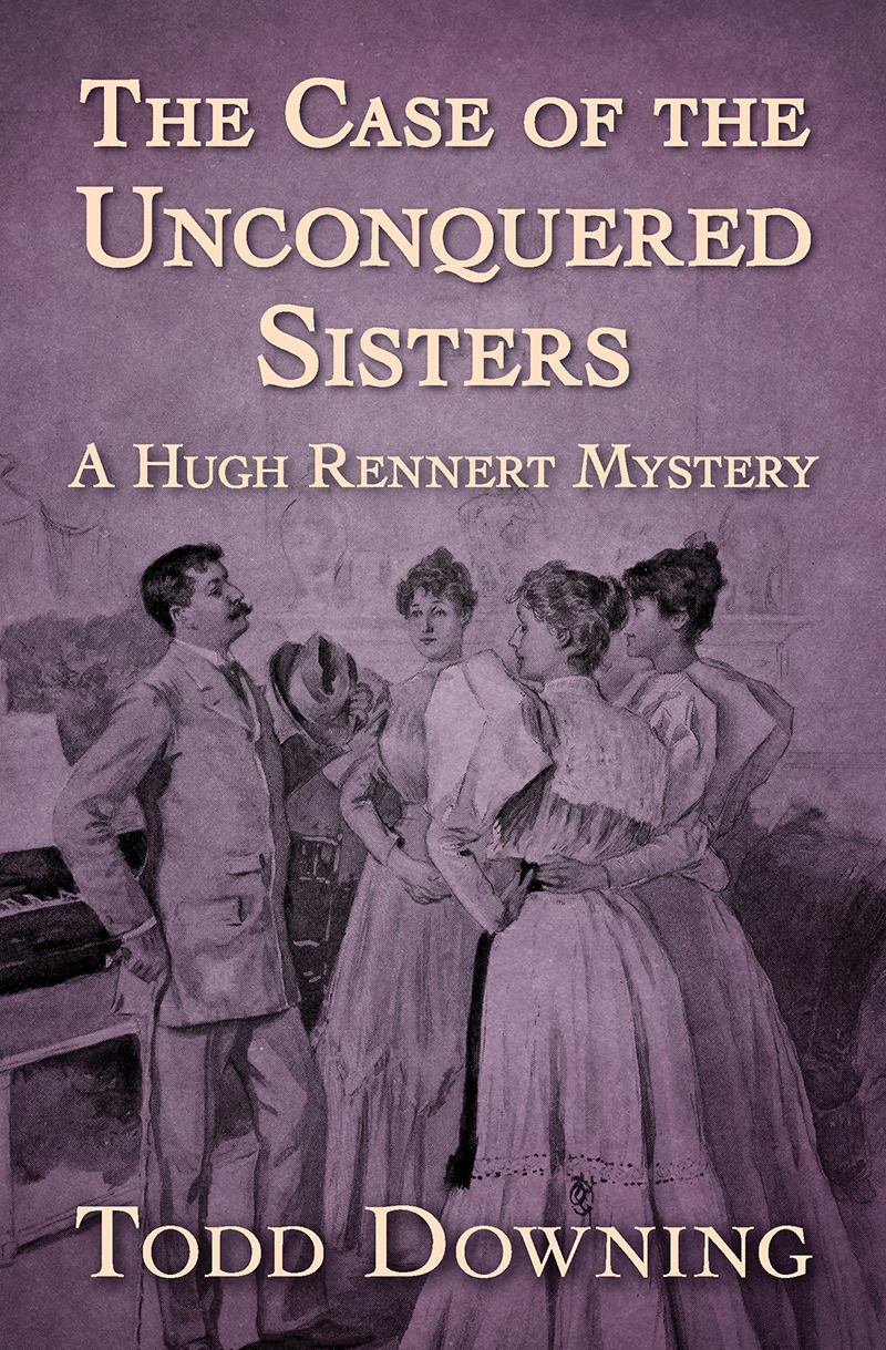 Hugh Rennert 05 The Case Of The Unconquered Sisters Todd Downing