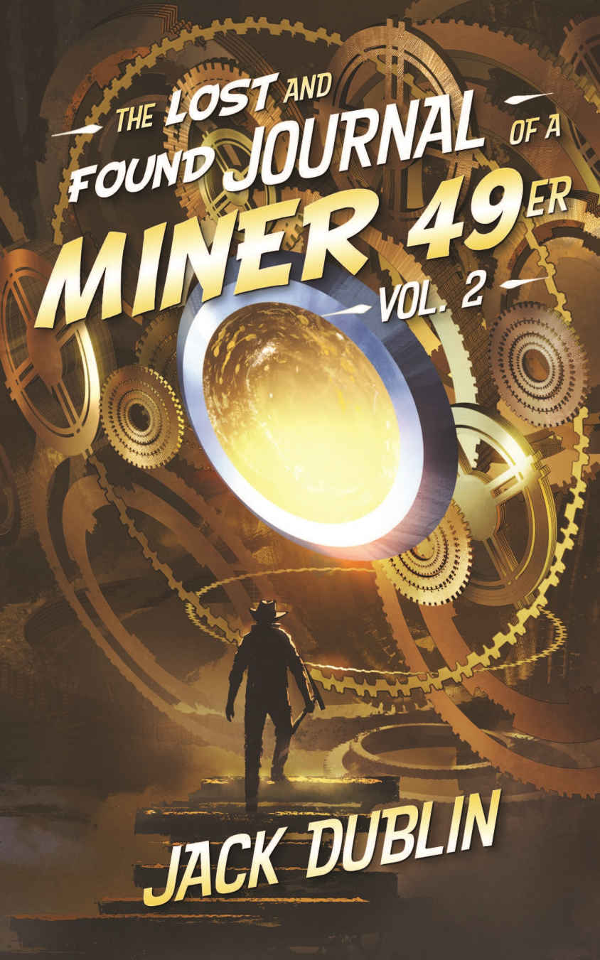 The Lost And Found Journal Of A Miner 49er Vol 2 Jack Dublin