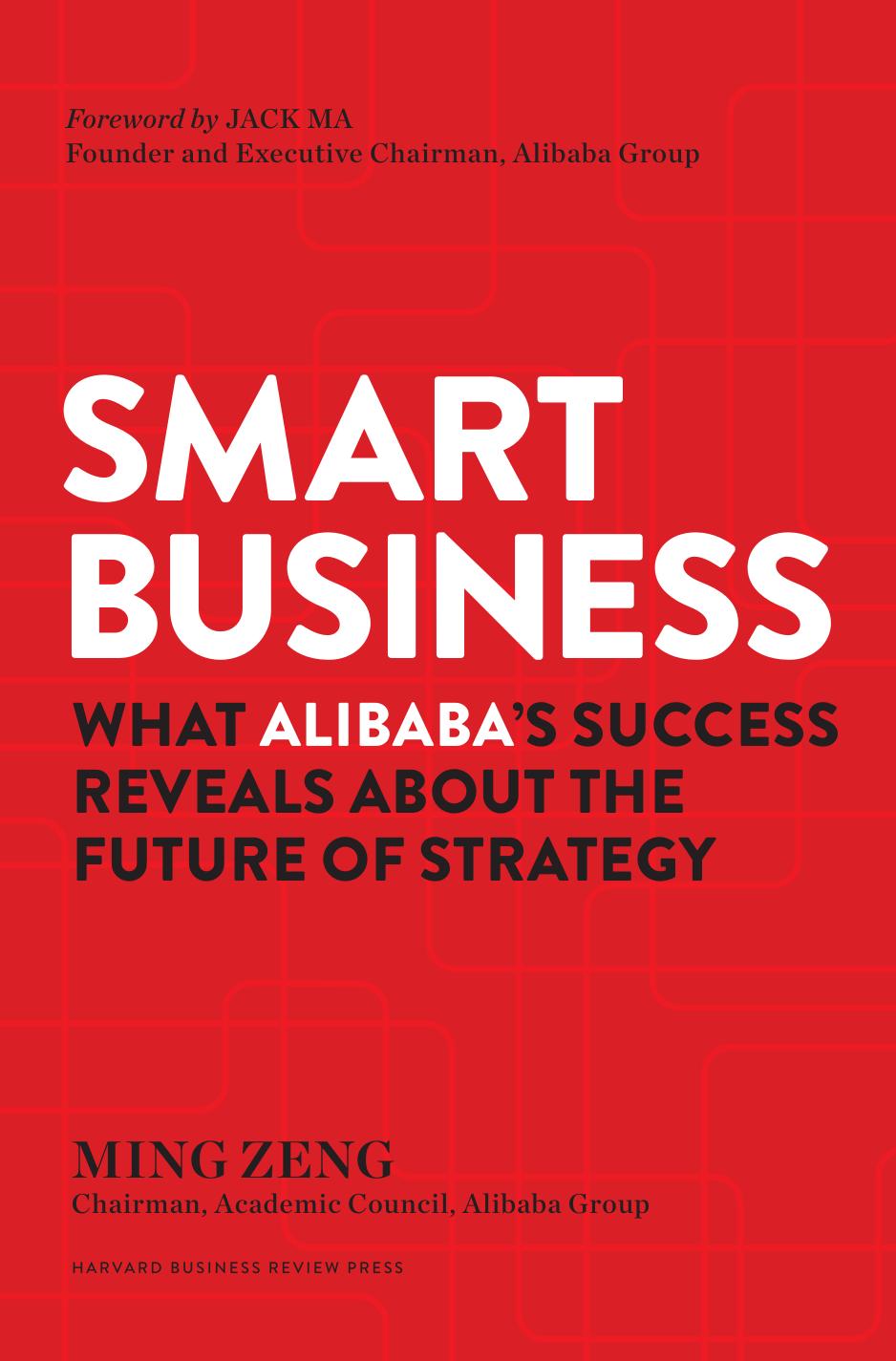 Smart Business Alibaba The Future Of Strategy And What It Means For You Ming Zeng