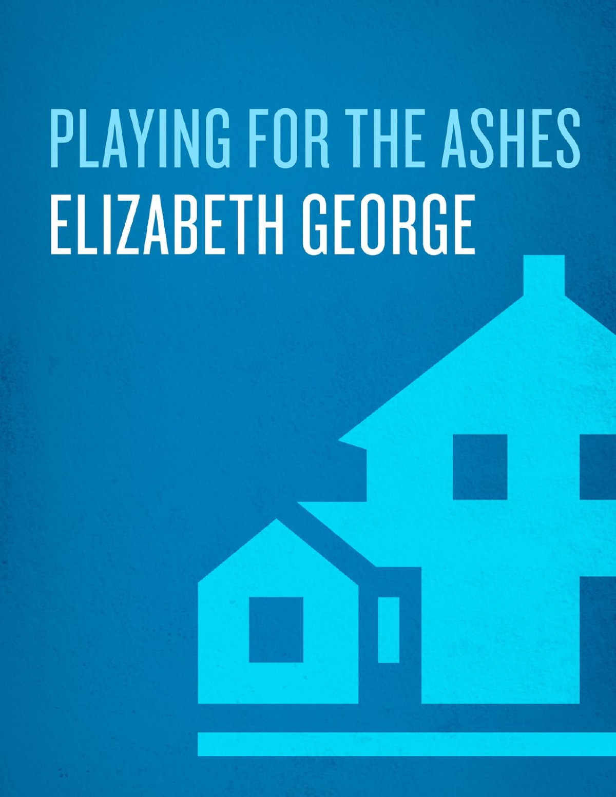 Playing For The Ashes Elizabeth George