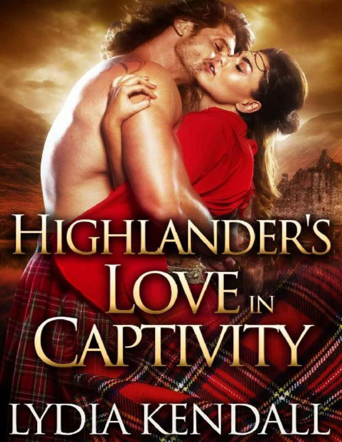 Highlanders Love In Captivity A Scottish Historical Romance Novel Lydia Kendall