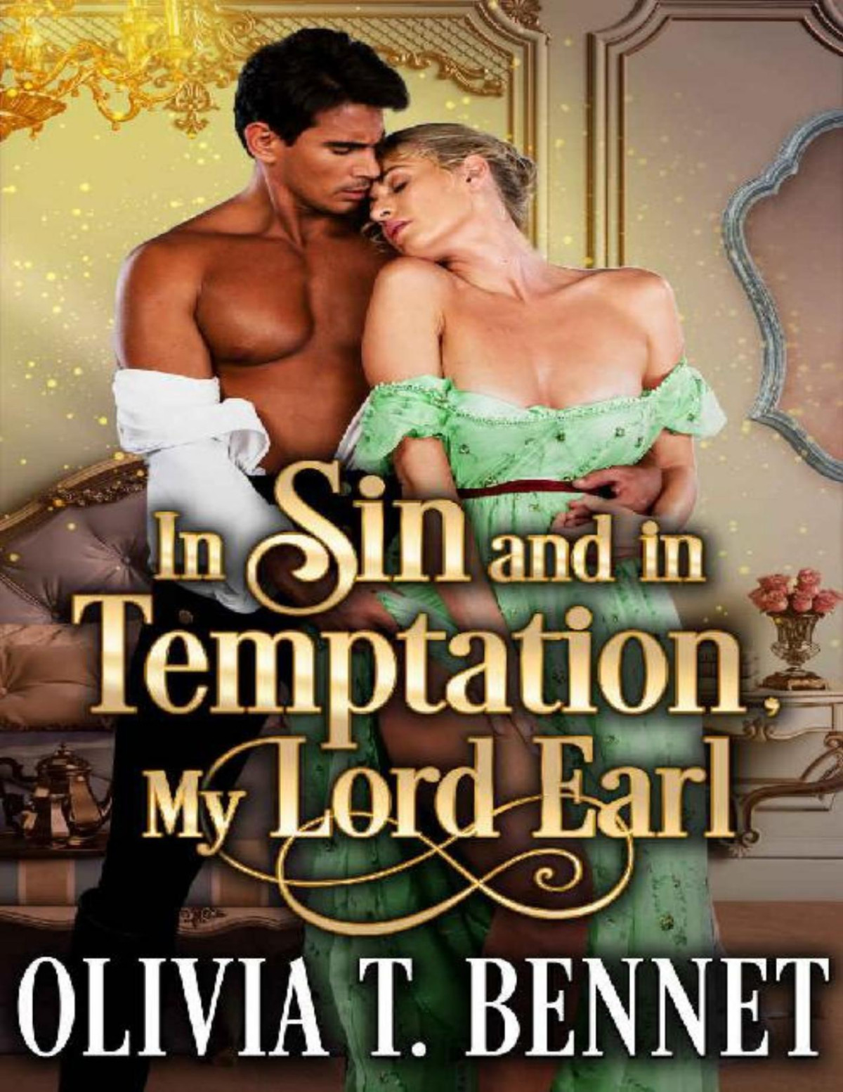 In Sin And In Temptation My Lord Earl A Steamy Historical Regency Romance Novel Olivia T Bennet Cobalt Fairy