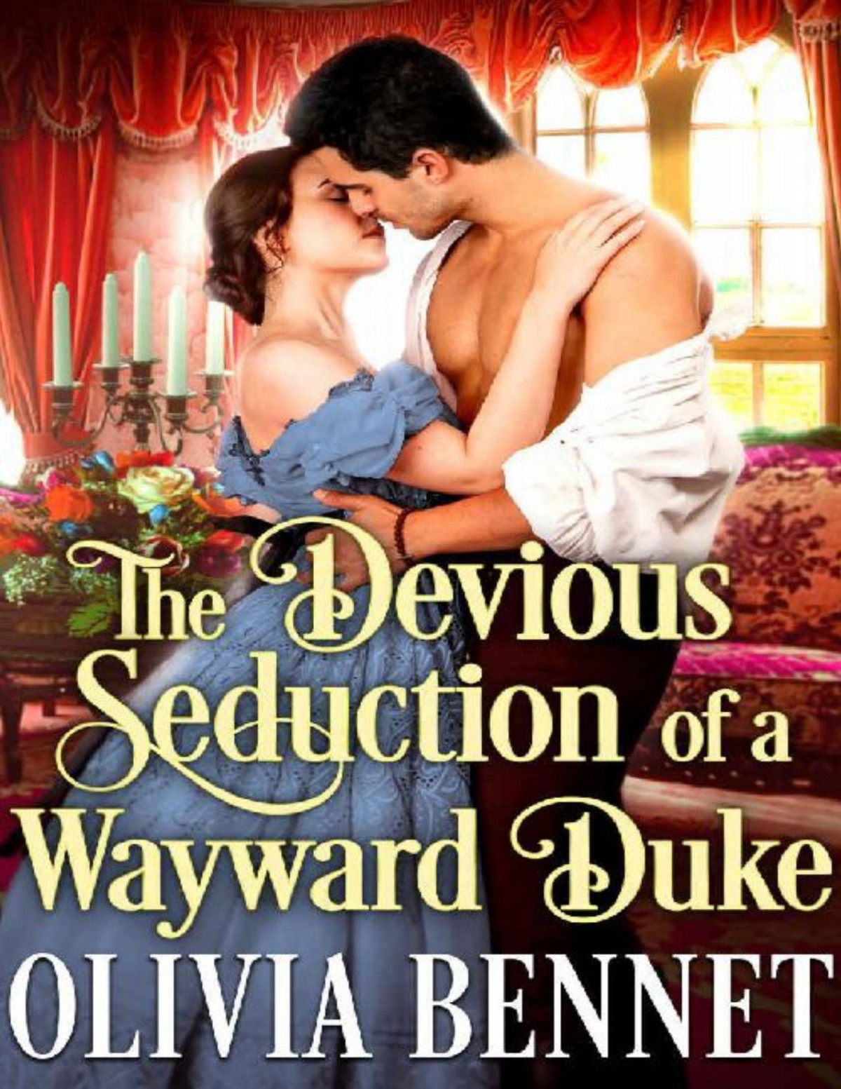 The Devious Seduction Of A Wayward Duke A Steamy Historical Regency Romance Novel Olivia Bennet Cobalt Fairy