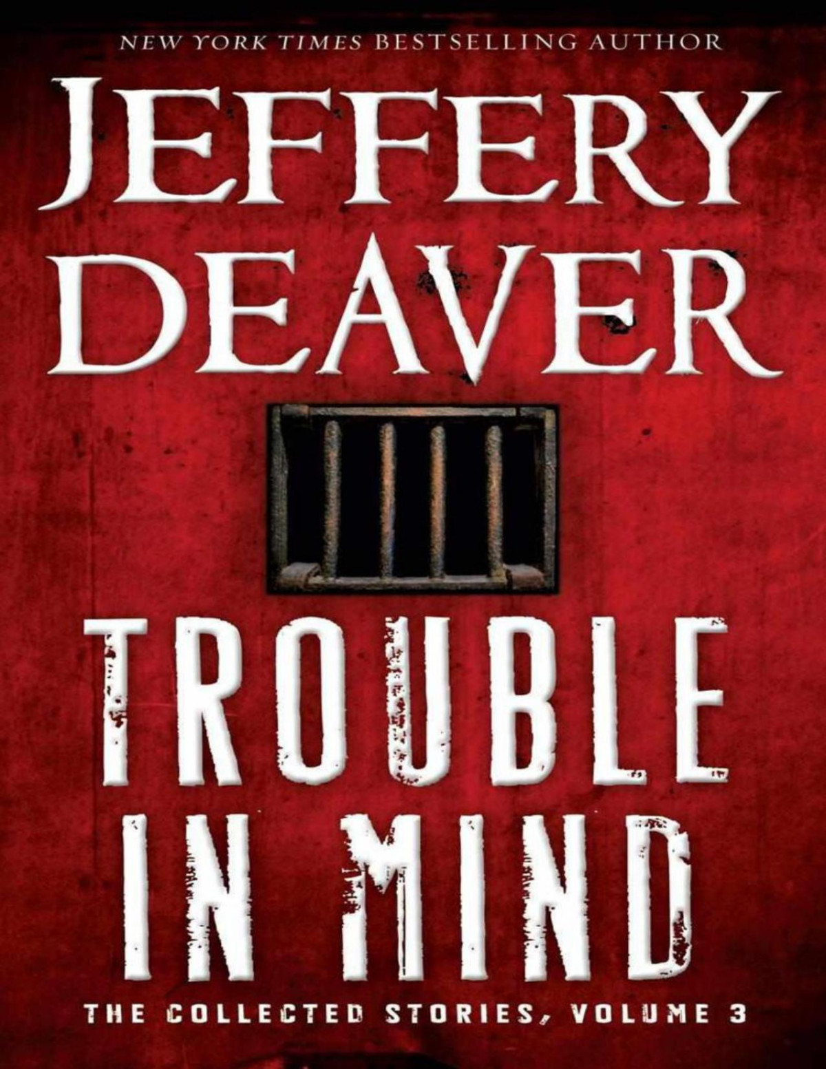Trouble In Mind The Collected Stories Volume 3 Jeffery Deaver