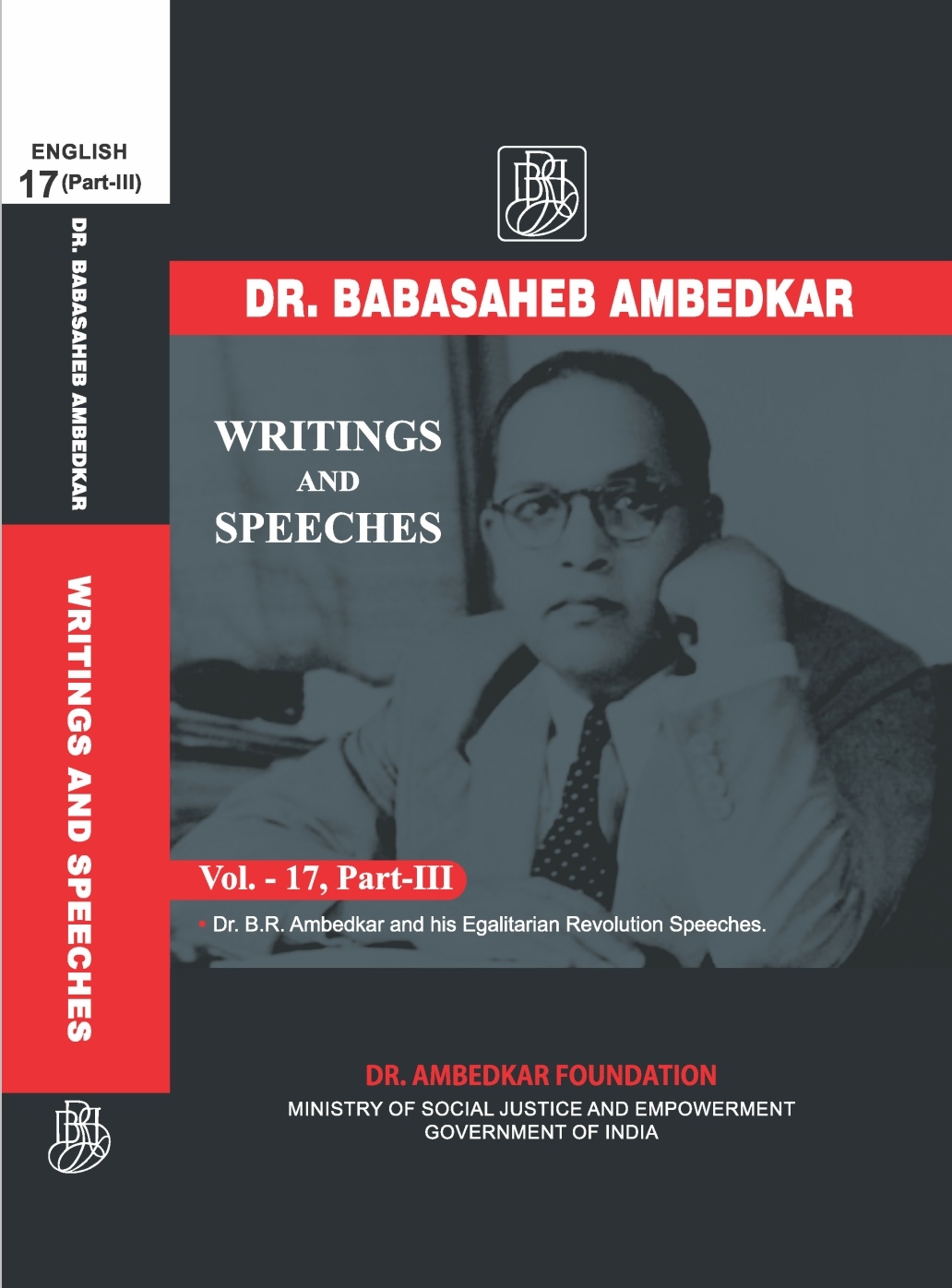Dr Babasaheb Ambedkar Writings And Speeches Volume No 17 Part Three Dr Br Ambedkar And His Egalitarian Revolution 3rd Dr Babasaheb Ambedkar