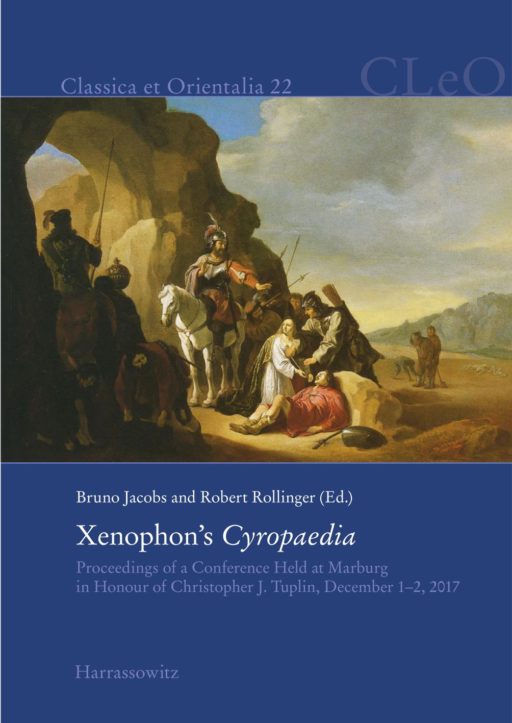 Ancient Information On Persia Reassessed Xenophons Cyropaedia Proceedings Of A Conference Held At Marburg In Honour Of Christopher Tuplin December 12 2017 Bruno Jacobs Editor Robert Rollinger Editor