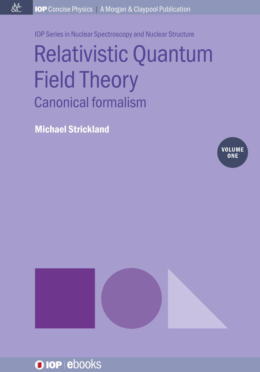 Relativistic Quantum Field Theory Volume 1 Canonical Formalism Michael Strickland Author